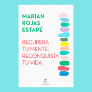 LIBRO RECUPERA TU MENTE RECONQUISTA TU VIDA MARIAN ROJAS ESTAPÉ