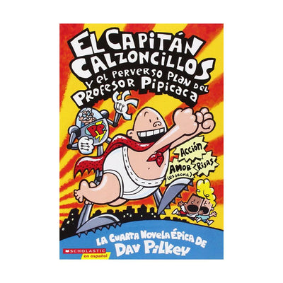 LIBRO El Capitán Calzoncillos y el perverso plan del Profesor Pipicaca (vol. 4)
