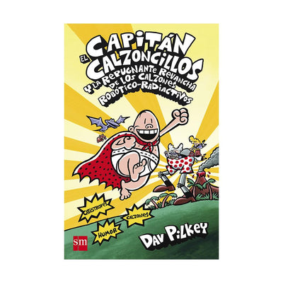 LIBRO El capitán Calzoncillos y la asquerosa venganza de los robocalzones radioactivos (vol. 10)